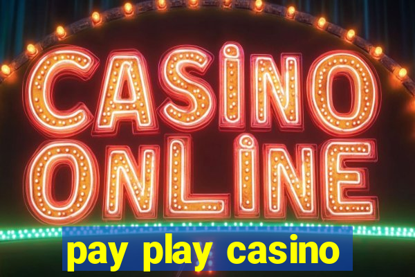 pay play casino