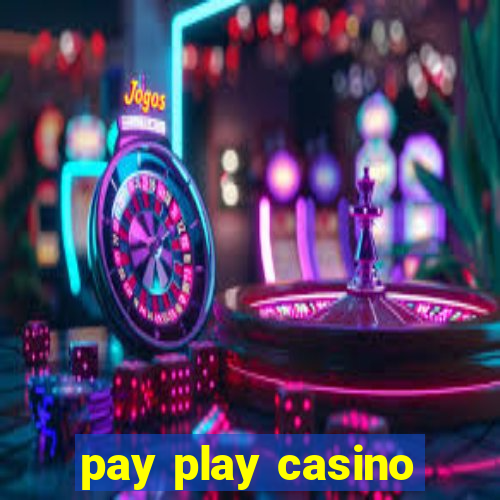 pay play casino