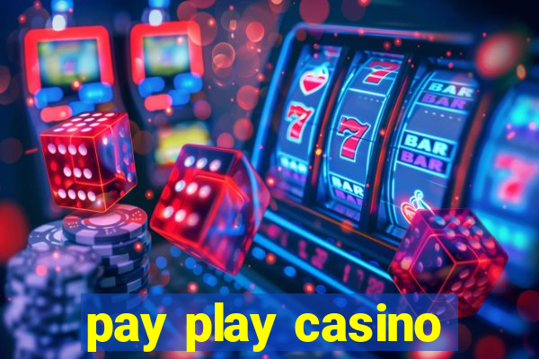 pay play casino