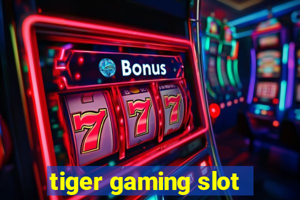 tiger gaming slot