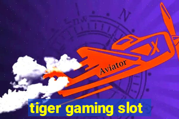 tiger gaming slot