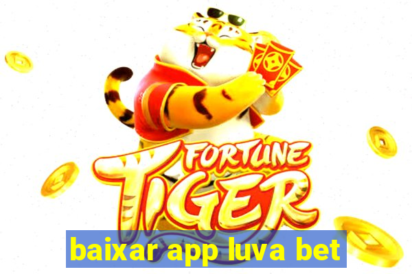 baixar app luva bet