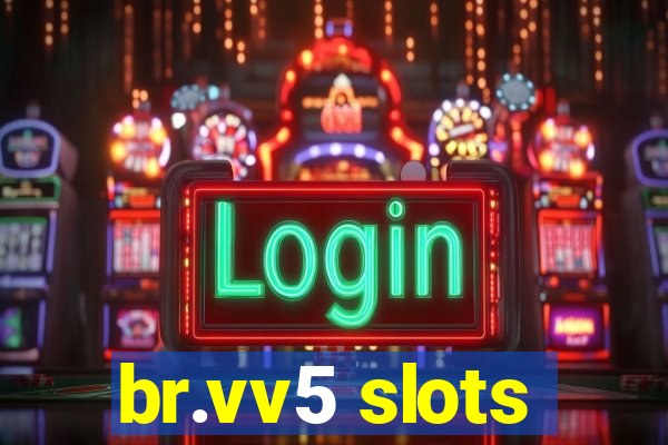 br.vv5 slots