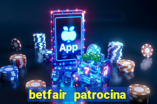 betfair patrocina quais times