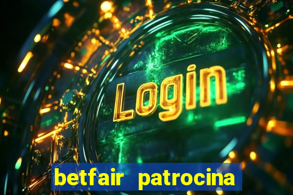 betfair patrocina quais times