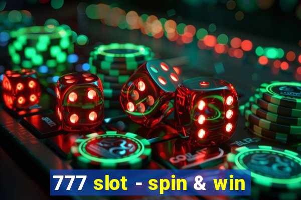 777 slot - spin & win