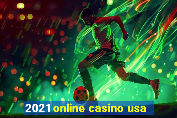 2021 online casino usa