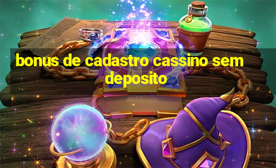 bonus de cadastro cassino sem deposito