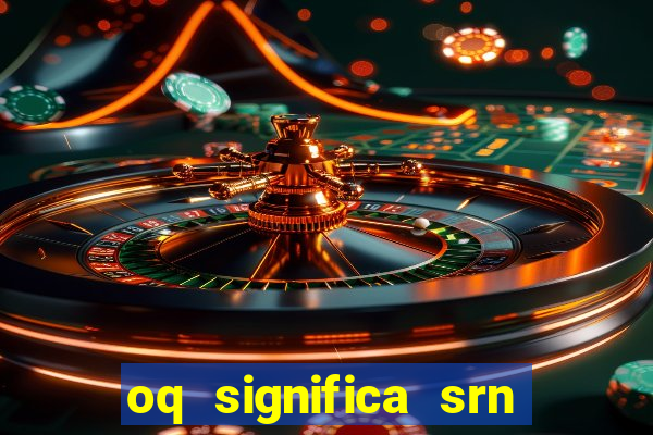 oq significa srn no flamengo