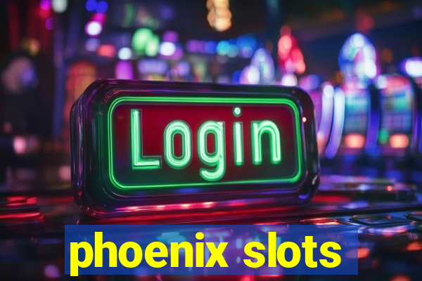 phoenix slots