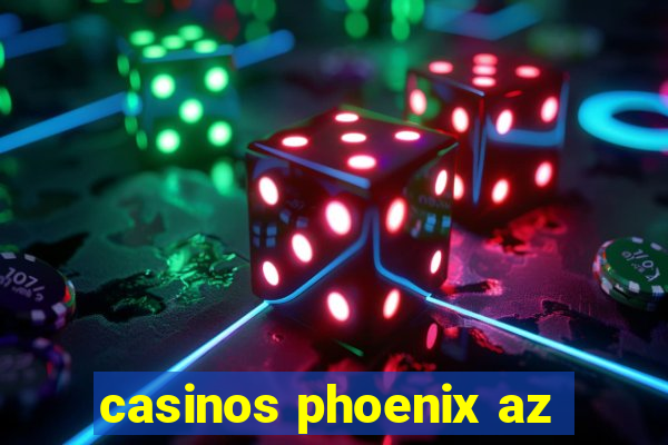 casinos phoenix az