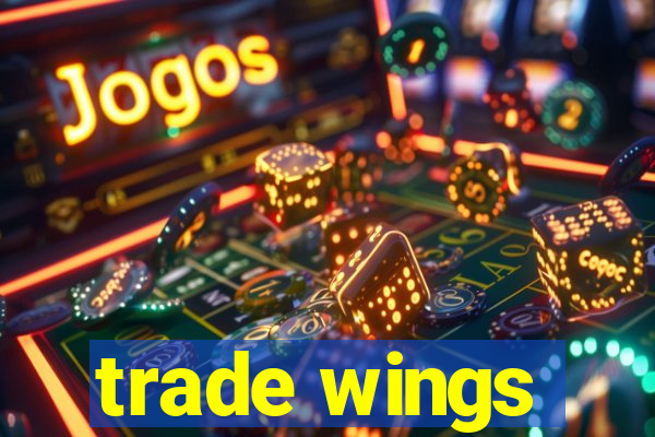 trade wings