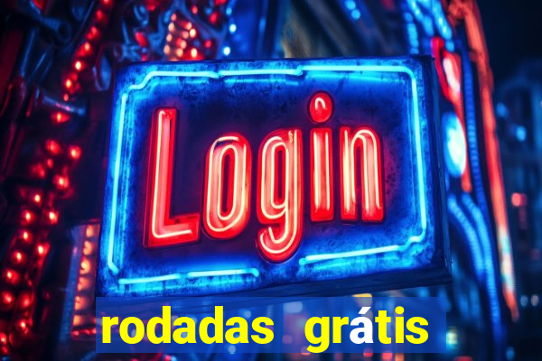 rodadas grátis hoje segunda-feira