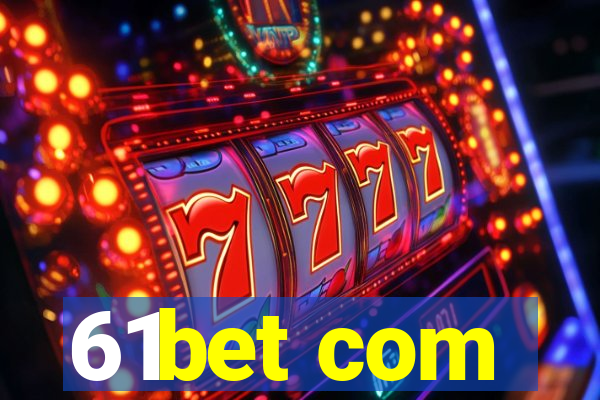 61bet com