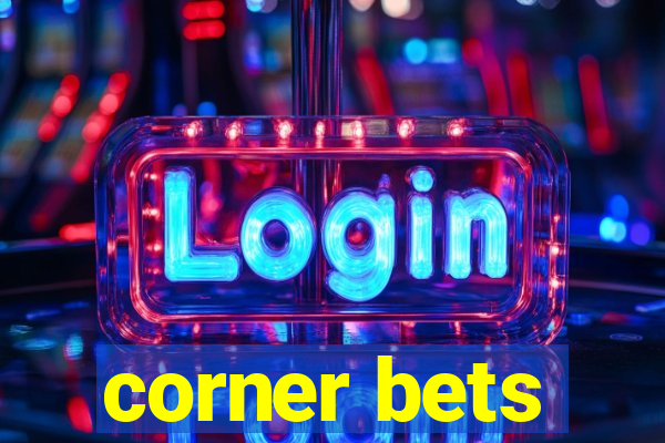 corner bets