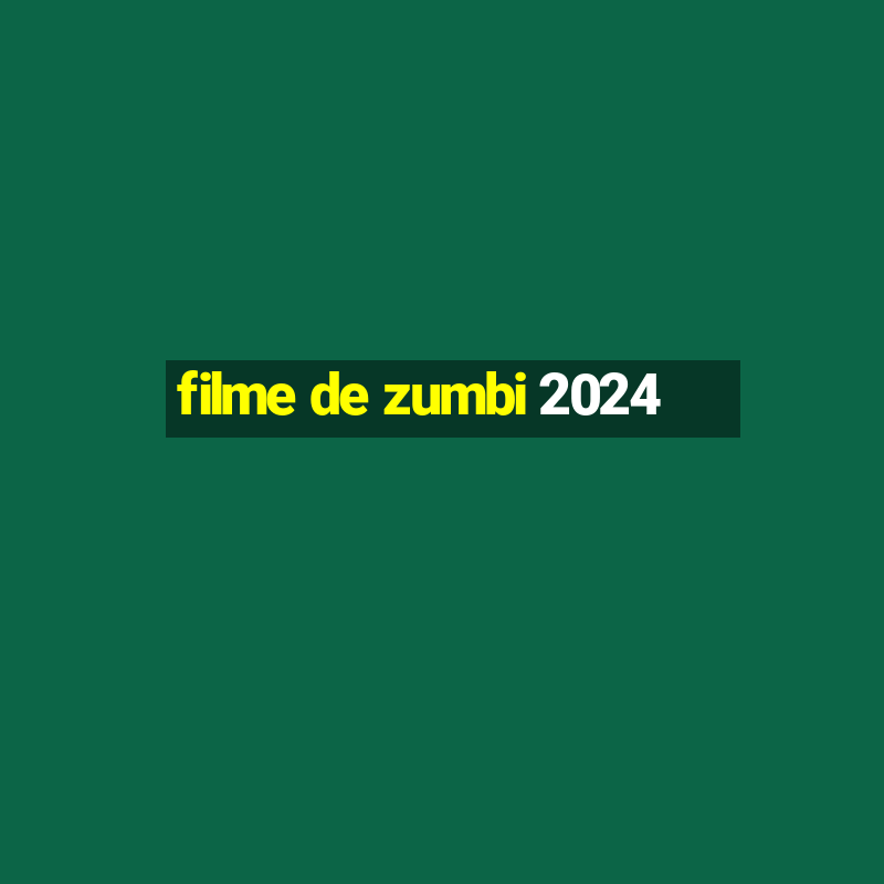 filme de zumbi 2024