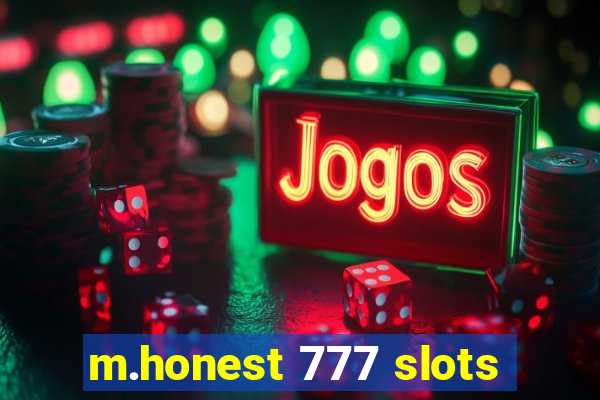 m.honest 777 slots