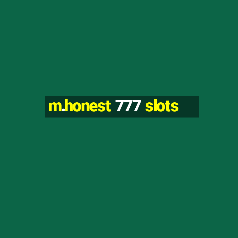 m.honest 777 slots