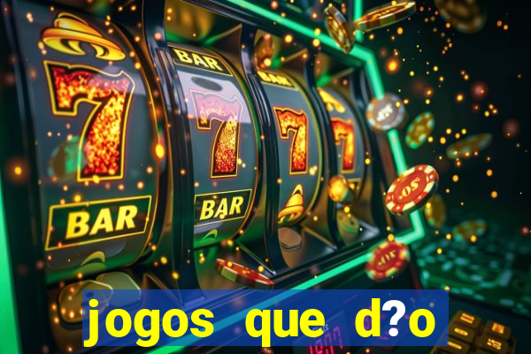 jogos que d?o muito dinheiro