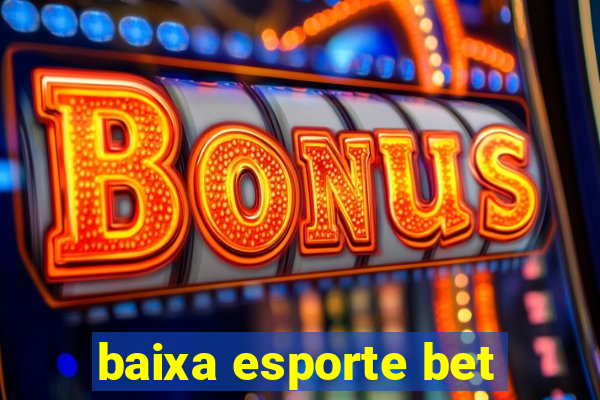 baixa esporte bet