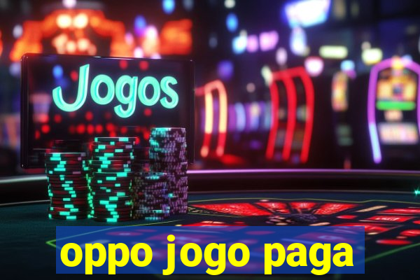 oppo jogo paga