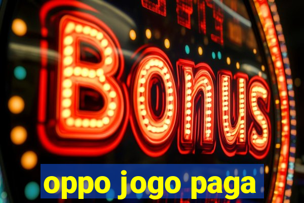 oppo jogo paga