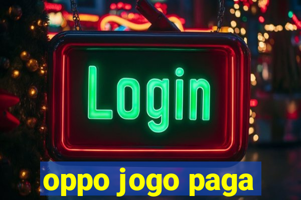 oppo jogo paga