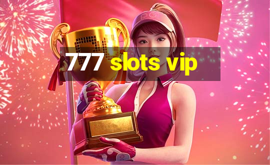 777 slots vip