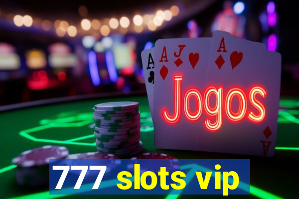 777 slots vip