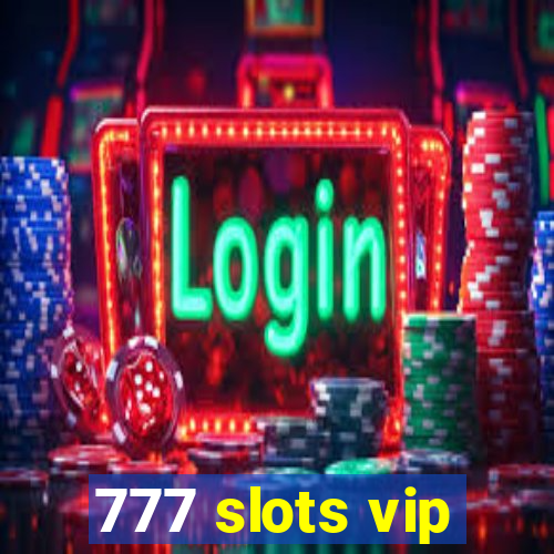 777 slots vip