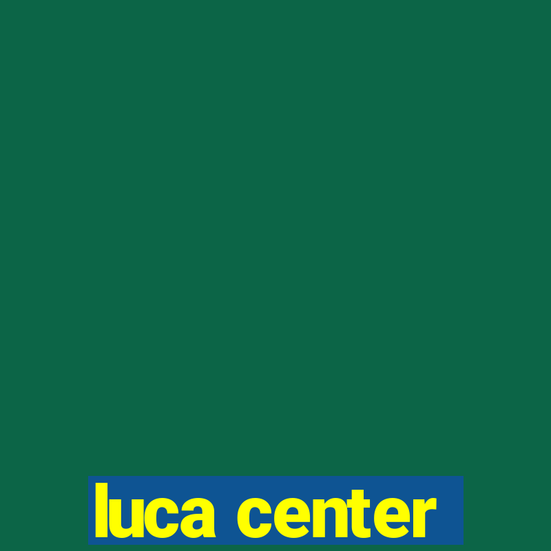 luca center