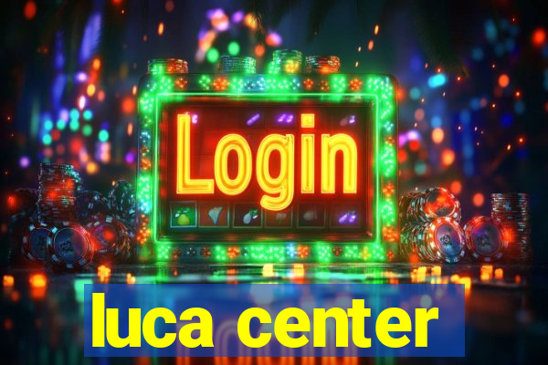 luca center