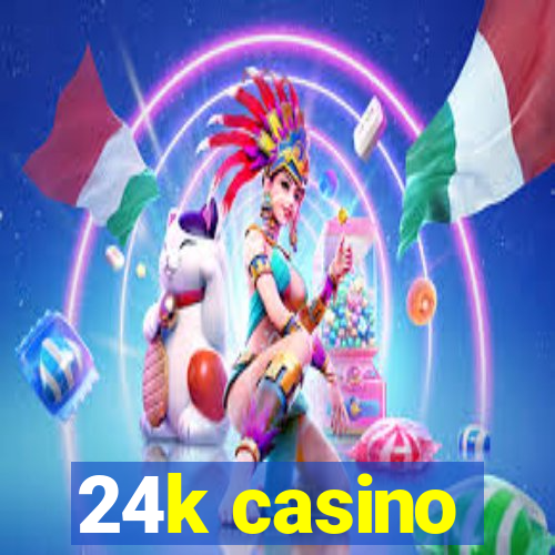 24k casino