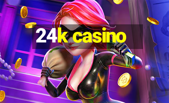 24k casino