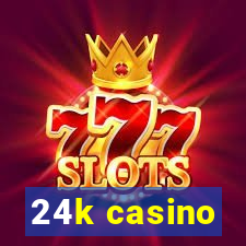 24k casino