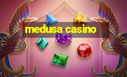 medusa casino