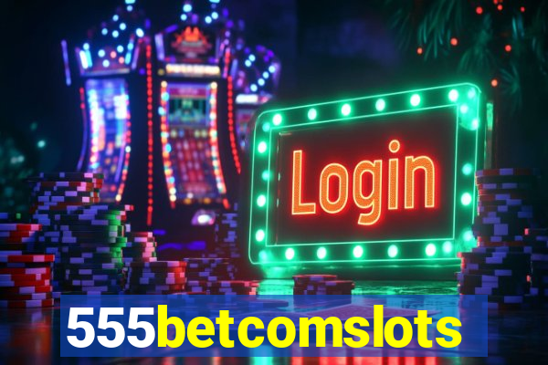 555betcomslots