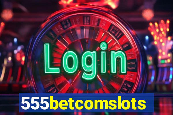 555betcomslots