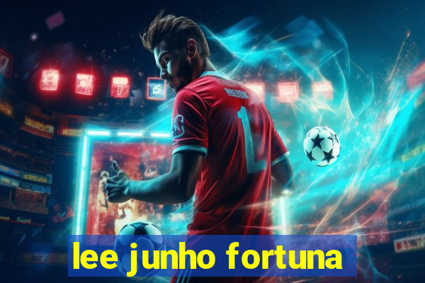 lee junho fortuna