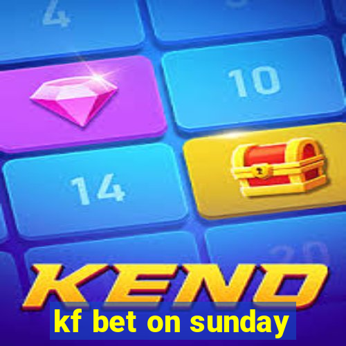 kf bet on sunday