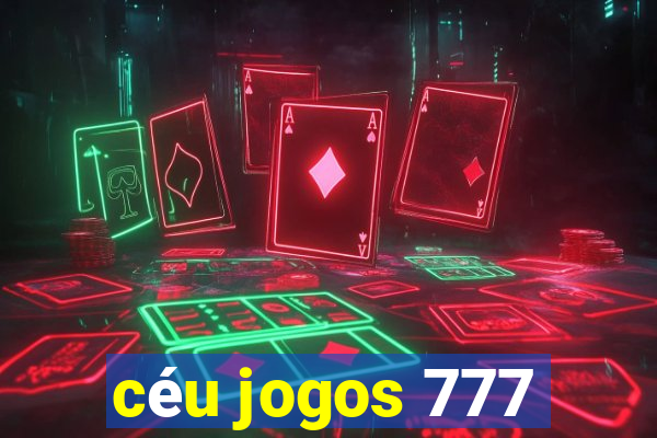 céu jogos 777