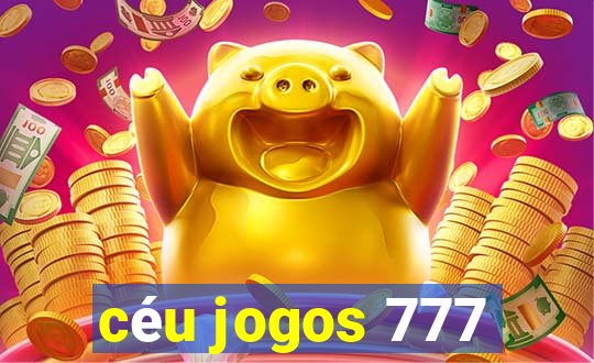 céu jogos 777