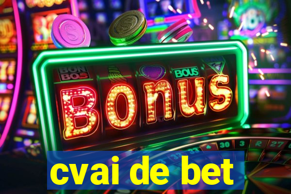 cvai de bet