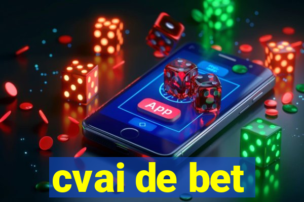 cvai de bet