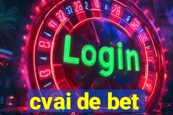 cvai de bet