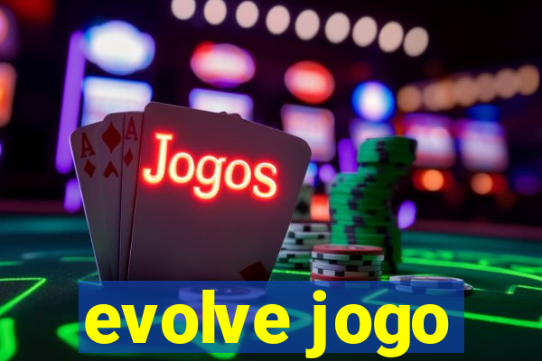 evolve jogo