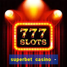 superbet casino - games online