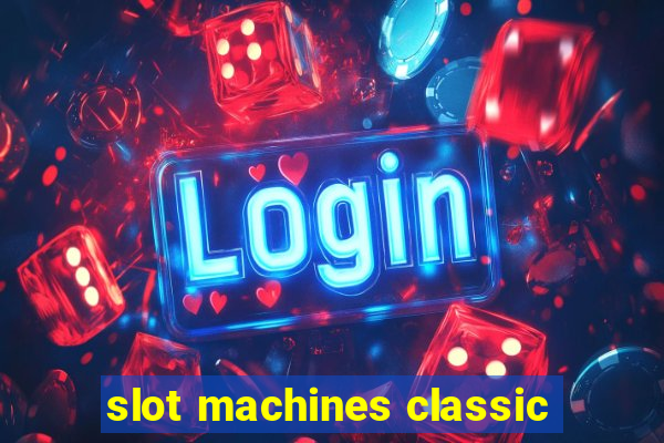 slot machines classic