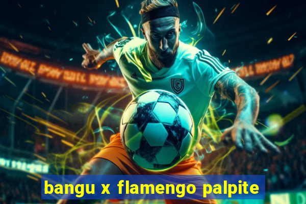 bangu x flamengo palpite