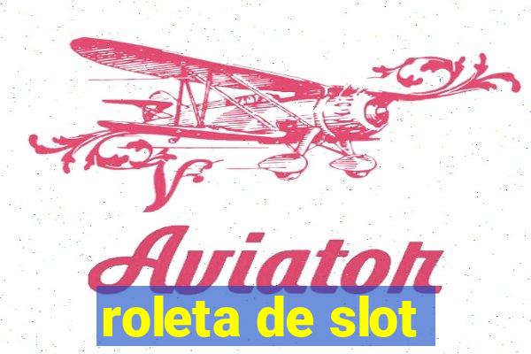 roleta de slot